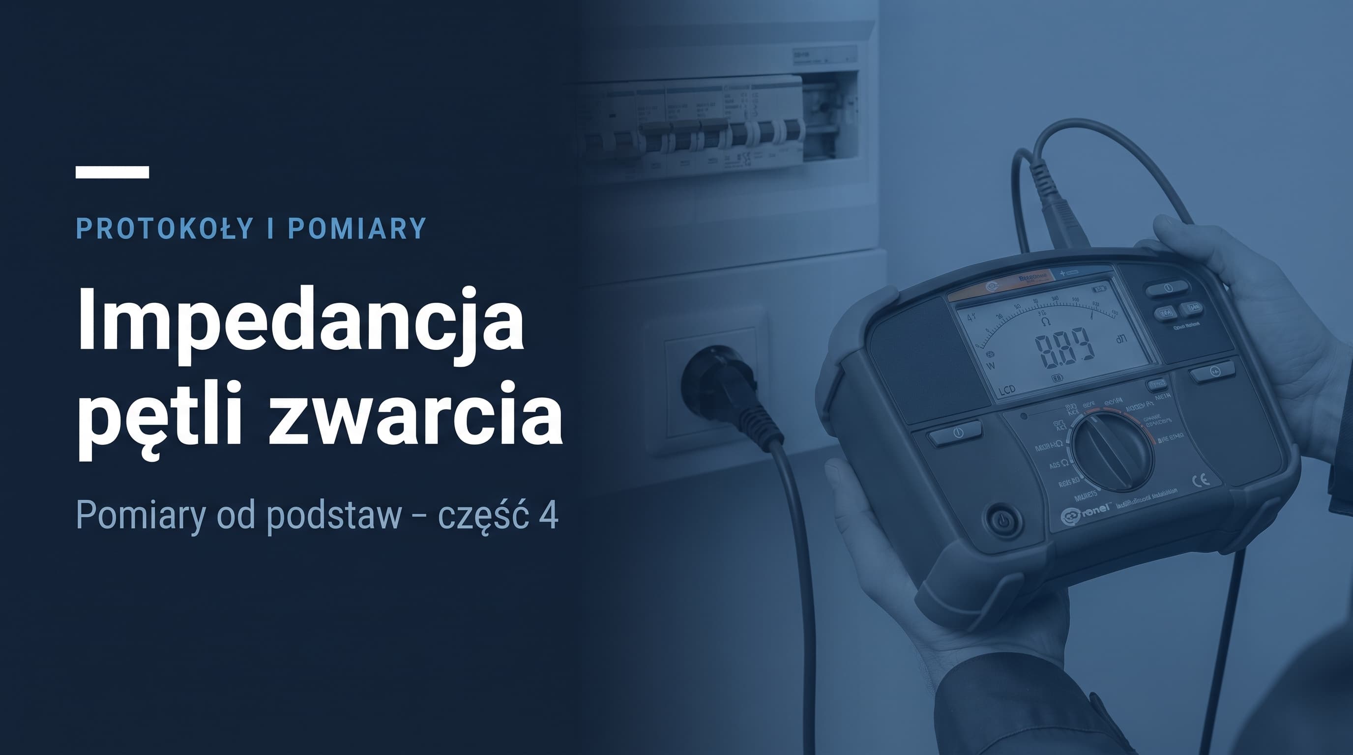 Impedancja pętli zwarcia w protokole: pomiar, wartości dopuszczalne i typowe błędy