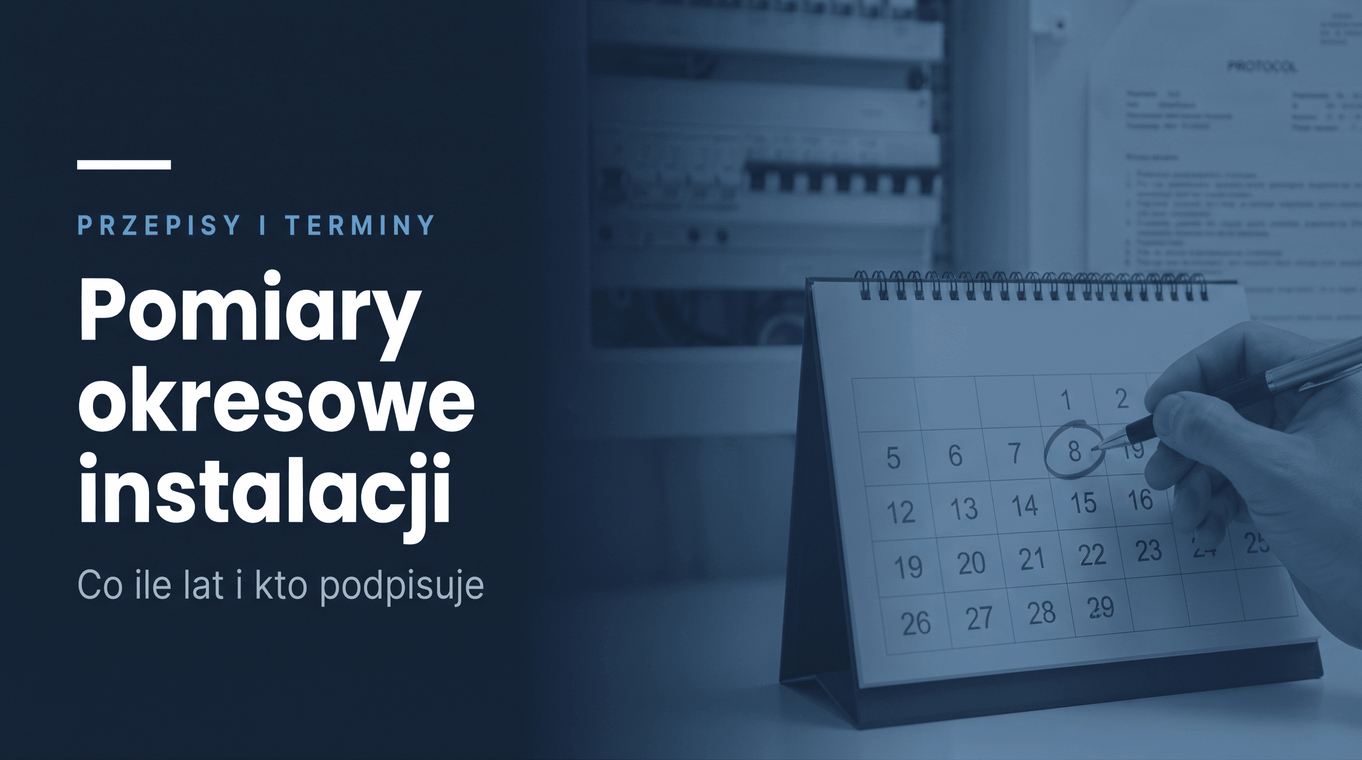 Pomiary okresowe instalacji elektrycznej: co ile lat? Terminy, zakres i podstawa prawna